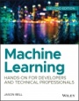 Machine Learning: Hands–On for Developers and Technical Professionals - ISBN 9781119642145