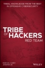 Tribe of Hackers Red Team: Tribal Knowledge from the Best in Offensive Cybersecurity - ISBN 9781119643326