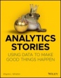 Analytics Stories: Using Data to Make Good Things Happen - ISBN 9781119646037