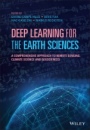 Deep Learning for the Earth Sciences: A Comprehensive Approach to Remote Sensing, Climate Science and Geosciences - ISBN 9781119646143