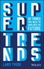 Supertrends: 50 Things you Need to Know About the Future - ISBN 9781119646839