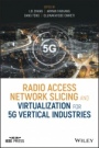 Radio Access Network Slicing and Virtualization for 5G Vertical Industries - ISBN 9781119652380