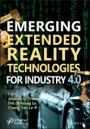 Emerging Extended Reality Technologies for Industry 4.0: Early Experiences with Conception, Design, Implementation, Evaluation and Deployment - ISBN 9781119654636