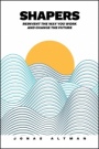 Shapers: Reinvent the Way You Work and Change the Future - ISBN 9781119659044