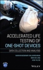 Accelerated Life Testing of One–shot Devices: Data Collection and Analysis - ISBN 9781119664000