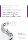 The Wiley Blackwell Handbook of the Psychology of Team Working and Collaborative Processes - ISBN 9781119673705