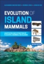 Evolution of Island Mammals: Adaptation and Extinction of Placental Mammals on Islands - ISBN 9781119675730