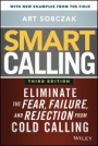 Smart Calling: Eliminate the Fear, Failure, and Rejection from Cold Calling - ISBN 9781119676720