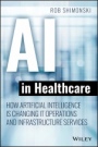 AI in Healthcare: How Artificial Intelligence Is Changing IT Operations and Infrastructure Services - ISBN 9781119680017