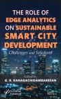 Role of Edge Analytics in Sustainable Smart City Development: Challenges and Solutions - ISBN 9781119681281
