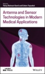 Antenna and Sensor Technologies in Modern Medical Applications - ISBN 9781119683308