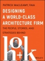 Designing a World–Class Architecture Firm: The People, Stories, and Strategies Behind HOK - ISBN 9781119685302