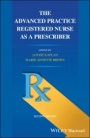 The Advanced Practice Registered Nurse as a Prescriber - ISBN 9781119685579
