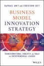 Business Model Innovation Strategy: Transformational Concepts and Tools for Entrepreneurial Leaders - ISBN 9781119689683