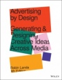 Advertising by Design: Generating and Designing Creative Ideas Across Media - ISBN 9781119691495