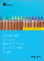 Advanced Defined Benefit Plans Audit Certificate Exam - ISBN 9781119695783