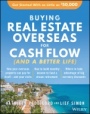 Buying Real Estate Overseas For Cash Flow (And A Better Life): Get Started With As Little As $50,000 - ISBN 9781119696209