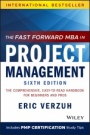 The Fast Forward MBA in Project Management: The Comprehensive, Easy–to–Read Handbook for Beginners and Pros - ISBN 9781119700760