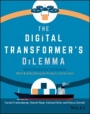 The Digital Transformers Dilemma: How to Energize Your Core Business While Building Disruptive Products and Services - ISBN 9781119701309