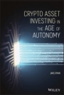 Crypto Asset Investing in the Age of Autonomy - ISBN 9781119705369