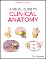 A Visual Guide to Clinical Anatomy - ISBN 9781119708100