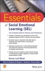 Essentials of Social Emotional Learning (SEL): The Complete Guide for Schools and Practitioners - ISBN 9781119709190