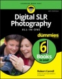 Digital SLR Photography All–in–One For Dummies - ISBN 9781119711704