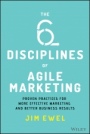The Six Disciplines of Agile Marketing: Proven Practices for More Effective Marketing and Better Business Results - ISBN 9781119712039