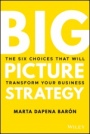 Big Picture Strategy: The Six Choices That Will Transform Your Business - ISBN 9781119712060