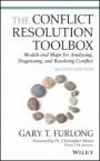 The Conflict Resolution Toolbox: Models and Maps for Analyzing, Diagnosing, and Resolving Conflict - ISBN 9781119717584