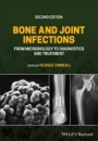 Bone and Joint Infections: From Microbiology to Diagnostics and Treatment - ISBN 9781119720652