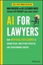 AI For Lawyers: How Artificial Intelligence is Adding Value, Amplifying Expertise, and Transforming Careers - ISBN 9781119723844