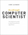 The Self–Taught Computer Scientist: The Beginners Guide to Data Structures & Algorithms - ISBN 9781119724414
