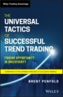 The Universal Tactics of Successful Trend Trading: Finding Opportunity in Uncertainty - ISBN 9781119734512