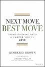 Next Move, Best Move: Transitioning Into a Career Youll Love - ISBN 9781119736226