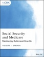 Social Security and Medicare: Maximizing Retirement Benefits - ISBN 9781119737254