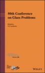 80th Conference on Glass Problems - ISBN 9781119744900