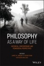 Philosophy as a Way of Life: Historical, Contemporary, and Pedagogical Perspectives - ISBN 9781119746867