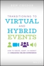 Transitioning to Virtual and Hybrid Events: How to Create, Adapt, and Market an Engaging Online Experience - ISBN 9781119747178