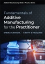 Fundamentals of Additive Manufacturing for the Practitioner - ISBN 9781119750383
