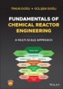 Fundamentals of Chemical Reactor Engineering: A Multi–Scale Approach - ISBN 9781119755890