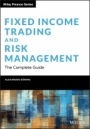 Fixed Income Trading and Risk Management: The Complete Guide - ISBN 9781119756330