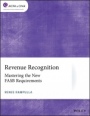 Revenue Recognition: Mastering the New FASB Requirements - ISBN 9781119763789