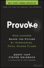 Provoke: How Leaders Shape the Future by Overcoming Fatal Human Flaws - ISBN 9781119764472