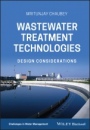 Wastewater Treatment Technologies: Design Considerations - ISBN 9781119765226