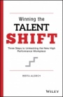 Winning the Talent Shift: Three Steps to Unleashing the New High Performance Workplace - ISBN 9781119768715