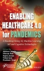 Enabling Healthcare 4.0 for Pandemics: A Roadmap Using AI, Machine Learning, IoT and Cognitive Technologies - ISBN 9781119768791