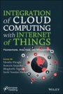 Integration of Cloud Computing with Internet of Things: Foundations, Analytics and Applications - ISBN 9781119768876