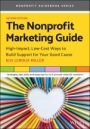 The Nonprofit Marketing Guide: High–Impact, Low–Cost Ways to Build Support for Your Good Cause - ISBN 9781119771036