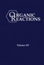 Organic Reactions, Volume 107 - ISBN 9781119771265